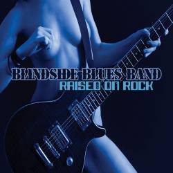 Blindside Blues Band : Raised On Rock